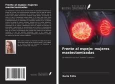 Copertina di Frente al espejo: mujeres mastectomizadas