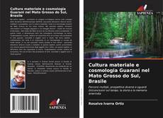 Bookcover of Cultura materiale e cosmologia Guarani nel Mato Grosso do Sul, Brasile