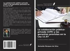 Bookcover of La colaboración público-privada (CPP) y las garantías previstas en la Ley 11.07
