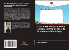 Bookcover of L'art dans l'espace public chilien comme genèse de la mémoire historique