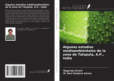 Buchcover von Algunos estudios medioambientales de la zona de Talupula, A.P., India