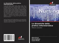 Copertina di Le dinamiche della pratica infermieristica