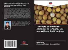 Bookcover of Thérapie alimentaire chinoise, le longane, un merveilleux fruit tonique