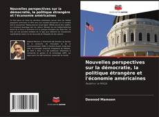 Обложка Nouvelles perspectives sur la démocratie, la politique étrangère et l'économie américaines