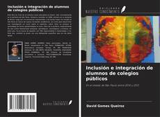 Bookcover of Inclusión e integración de alumnos de colegios públicos