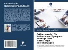 Bookcover of Orthothanasie: Die Patientenverfügung und Verträge über lebenslange Versicherungen