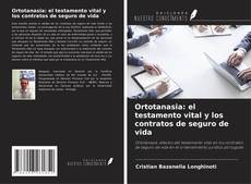 Bookcover of Ortotanasia: el testamento vital y los contratos de seguro de vida