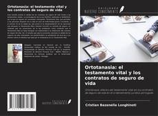Copertina di Ortotanasia: el testamento vital y los contratos de seguro de vida