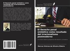 Bookcover of El Derecho penal simbólico como resultado del irracionalismo postmoderno