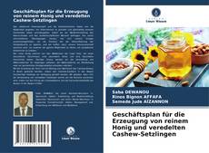 Bookcover of Geschäftsplan für die Erzeugung von reinem Honig und veredelten Cashew-Setzlingen