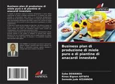 Copertina di Business plan di produzione di miele puro e di piantine di anacardi innestate
