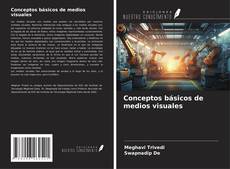 Copertina di Conceptos básicos de medios visuales