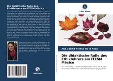 Couverture de Die didaktische Rolle des Ethiklehrers am ITESM México