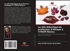 Bookcover of Le rôle didactique du professeur d'éthique à l'ITESM México