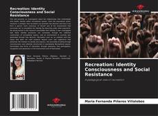 Bookcover of Recreation: Identity Consciousness and Social Resistance