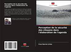 Buchcover von Perception de la sécurité des citoyens dans l'élaboration de l'agenda
