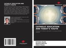 Bookcover of CATHOLIC EDUCATION AND TODAY'S YOUTH