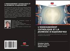 L'ENSEIGNEMENT CATHOLIQUE ET LA JEUNESSE D'AUJOURD'HUI的封面