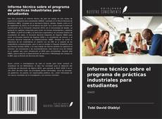 Bookcover of Informe técnico sobre el programa de prácticas industriales para estudiantes