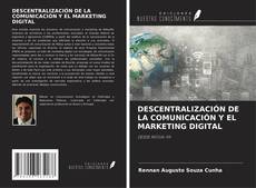 Capa do livro de DESCENTRALIZACIÓN DE LA COMUNICACIÓN Y EL MARKETING DIGITAL 