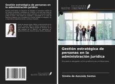 Copertina di Gestión estratégica de personas en la administración jurídica