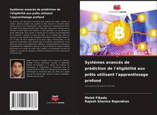 Copertina di Systèmes avancés de prédiction de l'éligibilité aux prêts utilisant l'apprentissage profond
