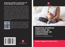 Capa do livro de Aspectos jurídicos relevantes da maternidade de substituição 