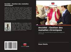 Bookcover of Anxiété : Gestion des maladies chroniques