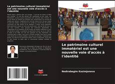 Buchcover von Le patrimoine culturel immatériel est une nouvelle voie d'accès à l'identité