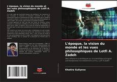 Buchcover von L'époque, la vision du monde et les vues philosophiques de Lotfi A. Zadeh