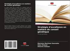 Portada del libro de Stratégie d'excellence en matière de conseil génétique