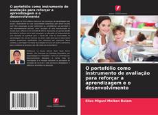 Bookcover of O portefólio como instrumento de avaliação para reforçar a aprendizagem e o desenvolvimento