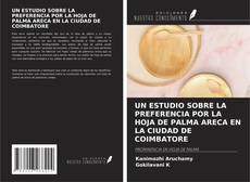 Buchcover von UN ESTUDIO SOBRE LA PREFERENCIA POR LA HOJA DE PALMA ARECA EN LA CIUDAD DE COIMBATORE