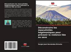 Portada del libro de Déconstruire les masculinités hégémoniques pour prévenir la violence liée au sexe