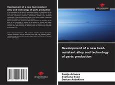 Capa do livro de Development of a new heat-resistant alloy and technology of parts production 