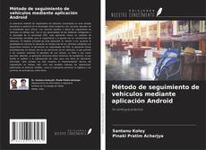 Buchcover von Método de seguimiento de vehículos mediante aplicación Android