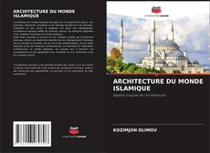 Bookcover of ARCHITECTURE DU MONDE ISLAMIQUE