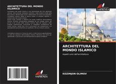 ARCHITETTURA DEL MONDO ISLAMICO kitap kapağı