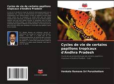 Couverture de Cycles de vie de certains papillons tropicaux d'Andhra Pradesh