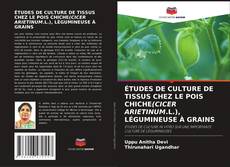 Buchcover von ÉTUDES DE CULTURE DE TISSUS CHEZ LE POIS CHICHE(CICER ARIETINUM.L.), LÉGUMINEUSE À GRAINS