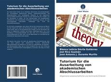 Bookcover of Tutorium für die Ausarbeitung von akademischen Abschlussarbeiten