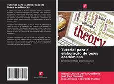 Bookcover of Tutorial para a elaboração de teses académicas