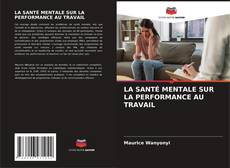 Buchcover von LA SANTÉ MENTALE SUR LA PERFORMANCE AU TRAVAIL