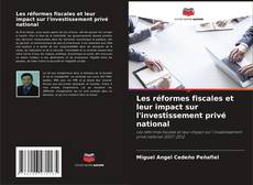 Portada del libro de Les réformes fiscales et leur impact sur l'investissement privé national