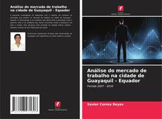 Bookcover of Análise do mercado de trabalho na cidade de Guayaquil - Equador