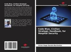 Portada del libro de Code Blue, Civilian Strategic Handbook, for Hospital Security