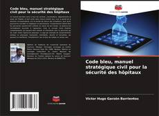 Buchcover von Code bleu, manuel stratégique civil pour la sécurité des hôpitaux