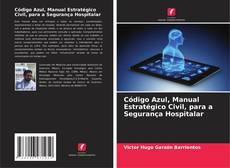 Bookcover of Código Azul, Manual Estratégico Civil, para a Segurança Hospitalar