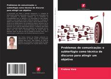 Bookcover of Problemas de comunicação: o subterfúgio como técnica de discurso para atingir um objetivo