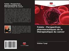 Folate : Perspectives pharmaceutiques de la thérapeutique du cancer kitap kapağı